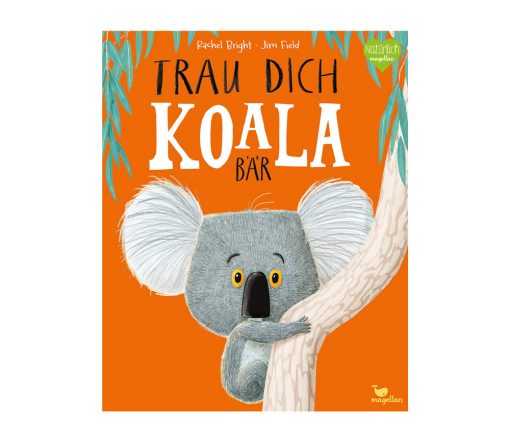 Magellan Verlag -  Trau dich Koalabär, ab 4 Jahren